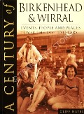 Book cover of A Century of Birkenhead & Wirral by HAYES, Cliff
